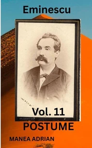 Eminescu Vol. 11 POSTUME