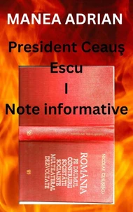 President Ceauş Escu I - Note informative