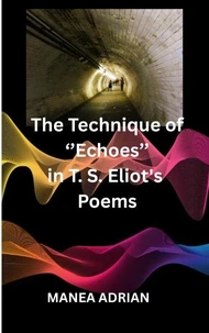 The Technique of ''Echoes'' in T. S. Eliot's Poems - Second edition
