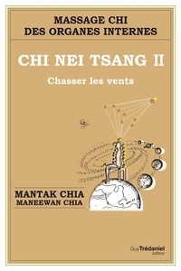 Maneewan Chia et Mantak Chia - Chi Nei Tsang II Chasser les vents.
