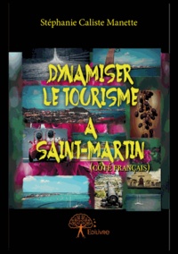 Manette stéphanie Caliste - Dynamiser le tourisme à saint martin côté français.