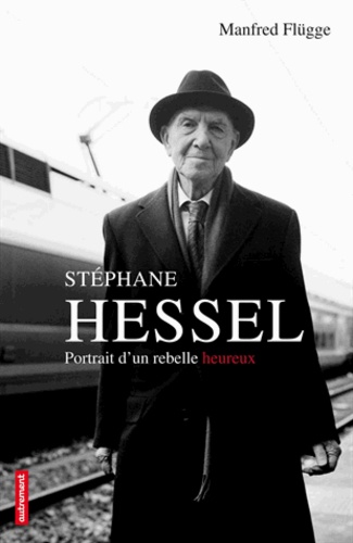 Stéphane Hessel. Portrait d'un rebelle heureux - Occasion