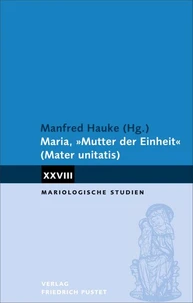 Maria, "Mutter der Einheit" (Mater unitatis)