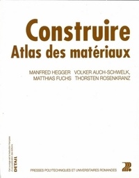 Manfred Hegger et Volker Auch-Schwelk - Construire Atlas des matériaux.