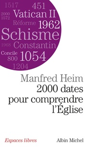 Manfred Heim - Deux mille dates pour comprendre l'Eglise.