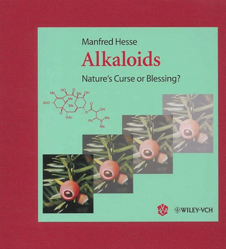 Manfred Hesse - Alkaloids : Nature'S Curse Or Blessing ?.