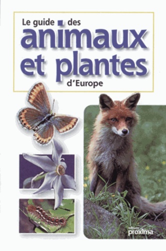 Manfred Kurz et Gerald Bosch - Le Guide Des Animaux Et Plantes D'Europe.