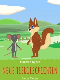 Manfred Kyber et Frank Kemper - Neue Tiergeschichten - Unter Tieren / Zweiter Band.