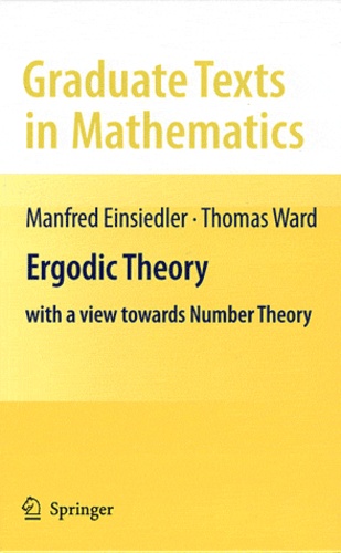 Manfred Leopold Einsiedler et Thomas Ward - Ergodic Theory - With a View Towards Number Theory.