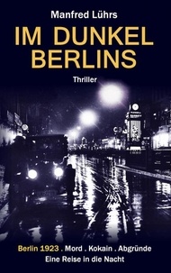Manfred Lührs - Im Dunkel Berlins - Eine Reise in die Nacht.