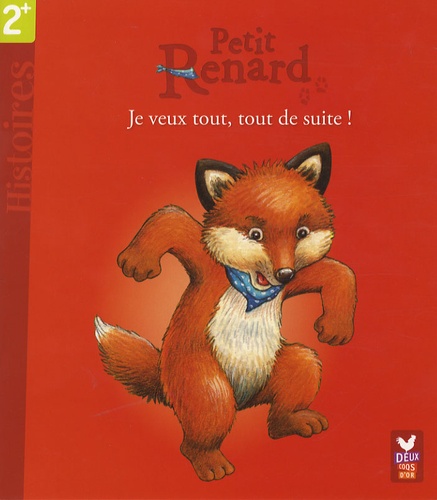 Manfred Mai et Christine Georg - Petit Renard  : Je veux tout, tout de suite !.