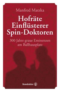 Hofräte, Einflüsterer, Spin-Doktoren