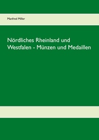 Manfred Miller - Nördliches Rheinland und Westfalen - Münzen und Medaillen.