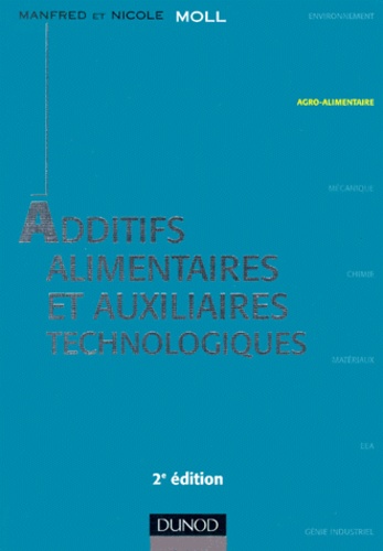 Manfred Moll et Nicole Moll - Additifs Alimentaires Et Auxiliaires Technologiques. 2eme Edition.