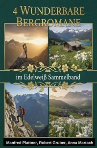4 Wunderbare Bergromane im Edelweiß Sammelband