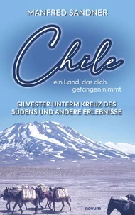 Chile – ein Land, das dich gefangen nimmt