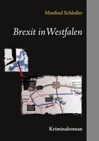Manfred Schloßer - Brexit in Westfalen - Kriminalroman.