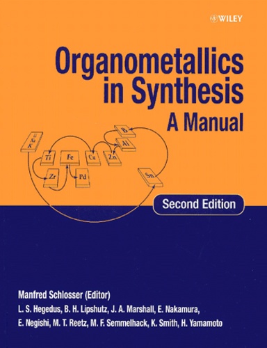 Manfred Schlosser et  Collectif - Organometallics In Synthesis. A Manual, 2nd Edition.