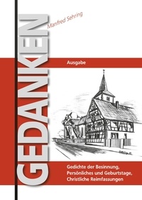 Manfred Sehring - Gedichte der Besinnung - Persönliche und Geburtstage, Christliche Reimfassungen.