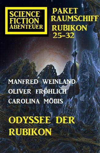  Manfred Weinland et  Carolina Möbis - Odyssee der Rubikon: Science Fiction Abenteuer Paket Raumschiff Rubikon 25-32.