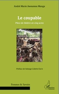 Manga andré marie Awoumou - Le coupable - Pièce de théatre en cinq actes.