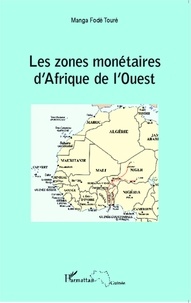 Manga Fodé Touré - Les zones monétaires d'Afrique de l'Ouest.