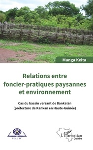 Manga Keita - Relations entre foncier-pratiques paysannes et environnement - Cas du bassin de Bankalan (préfecture de Kankan en Haute-Guinée).