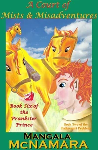 A Court of Mists and Misadventures: Book 6 of the Prankster Prince