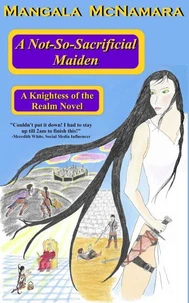A Not-So-Sacrificial Maiden: Book One of the Knightess of the Realm