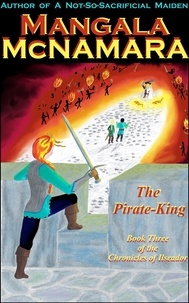  Mangala McNamara - The Pirate-King: Book Three of the Chronicles of Ilseador - The Chronicles of Ilseador, #3.