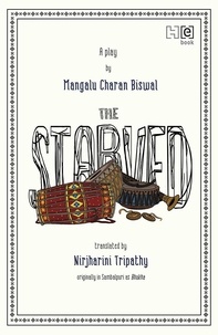 Mangalu Charan Biswal et Nirjharini Tripathy - The Starved.