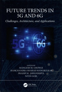 Mangesh Ghonge et Ramchandra Sharad Mangrulkar - Future Trends in 5G and 6G - Challenges, Architecture, and Applications.
