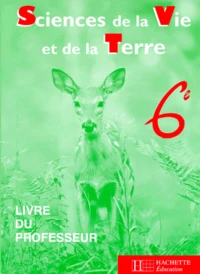 Biologie 6eme Sciences De La Vie Et De La Terre. Livre Du Professeur