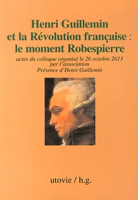 Henri Guillemin et la Révolution française : le moment Robespierre