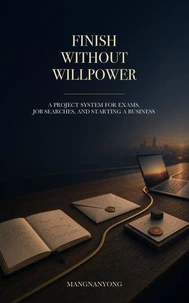 Finish Without Willpower