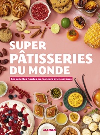 Livres électroniques téléchargés gratuitementSuper pâtisseries du monde  - Des recettes hautes en couleurs et en saveurs FB2 CHM parMango