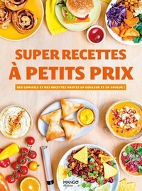 Télécharger des ebooks en pdf Super recettes à petits prix  - Des conseils et des recettes hautes en couleur et en saveur ! PDF par Mango