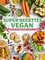 Super recettes vegan. Des conseils et des recettes hautes en couleurs et en saveurs !
