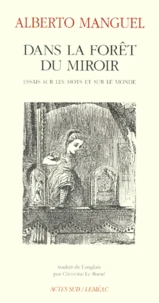 Dans La Foret Du Miroir. Essais Sur Les Mots Et Sur Le Monde
