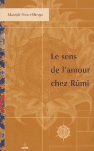 Manijeh Nouri-Ortega - Le sens de l'amour chez Rûmi - Edition bilingue français-arabe. 1 CD audio