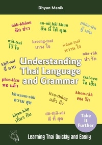  Manik, Dhyan - Understanding Thai Language and Grammar - Learning Thai Quickly and Easily.