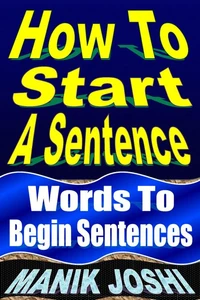 How to Start a Sentence: Words to Begin Sentences