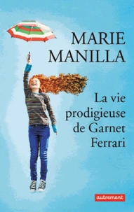 La vie prodigieuse de Garnet Ferrari