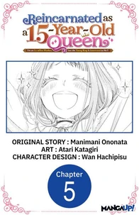 Reincarnated as a 15-Year-Old Queen: I'm an Ex-office Worker, but the Young King Is Interested in Me?! #005