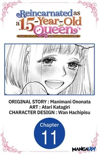 Reincarnated as a 15-Year-Old Queen: I'm an Ex-office Worker, but the Young King Is Interested in Me?! #011
