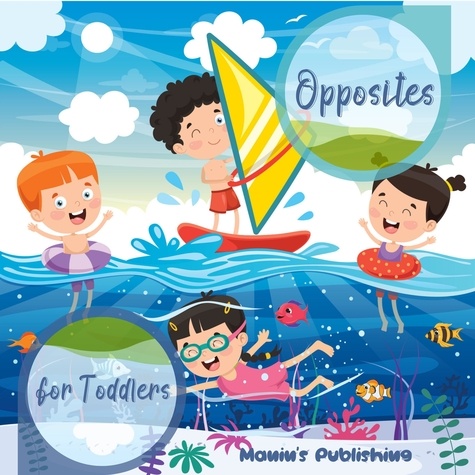  Manin's Publishing - Opposites for Toddlers:This Book Helps Parents and Teachers Teach Their Kids - Opposites, #1.