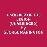 A Soldier Of The Legion (Unabridged)