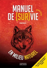 Manuel de (sur)vie en milieu naturel