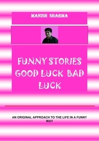  Manish Sharma - Funny Stories  Good Luck  Bad Luck.