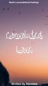  Manisha - Convoluted Love - Convoluted Love, #1.